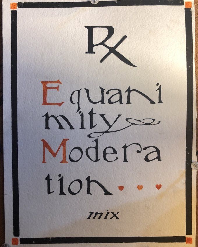 A screen print in black and orange: Rx, Equanimity, Moderation, three small hearts, mix.